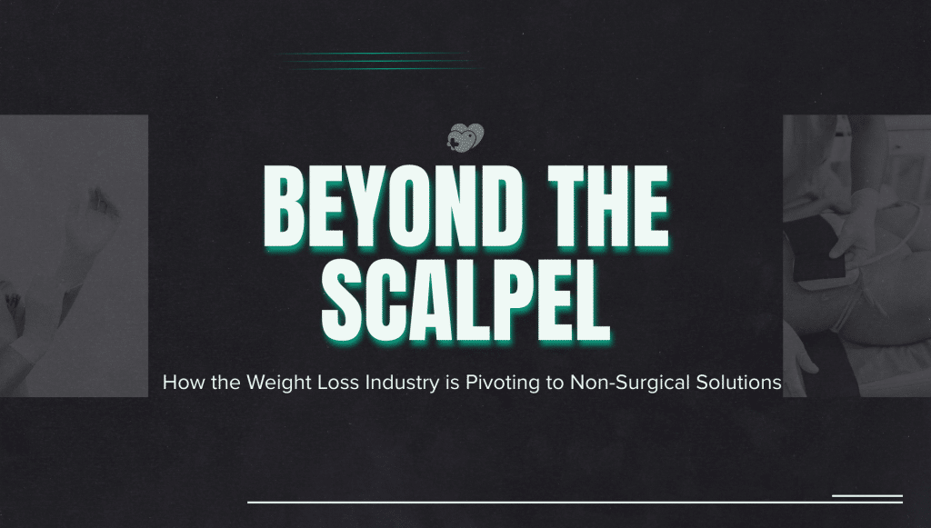 Beyond the Scalpel: How the Weight Loss Industry is Pivoting to Non-Surgical Solutions