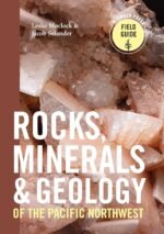 Rocks, Minerals, and Geology of the Pacific Northwest (A Timber Press Field Guide) - Image 2